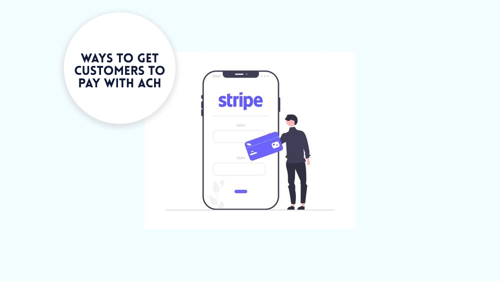 Ways to Get Customers to Pay with ACH